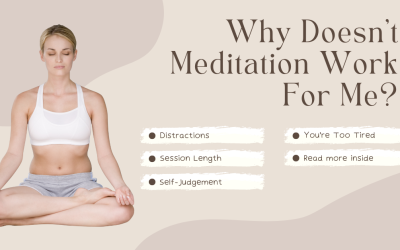 Why Doesn’t Meditation Work For Me? 7 Reasons Why You Can’t Meditate