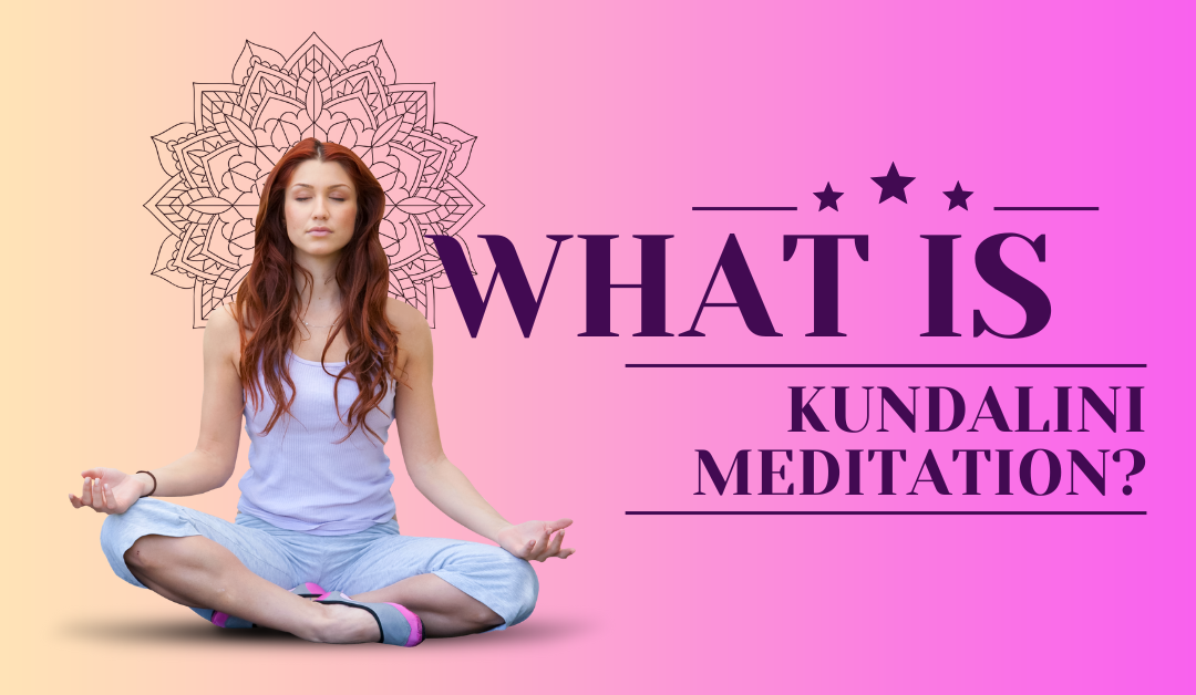 What is Kundalini Meditation?