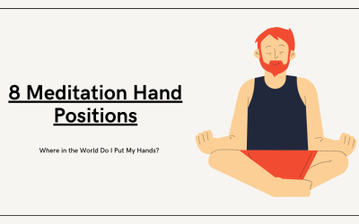 8 Meditation Hand Positions: Where Do I Put My Hands?