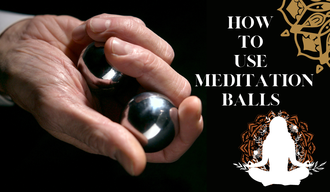 How to Use Meditation Balls
