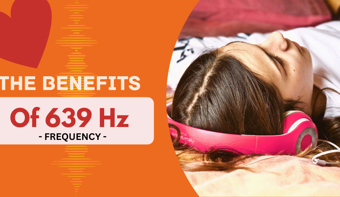 639 Hz Frequency Benefits