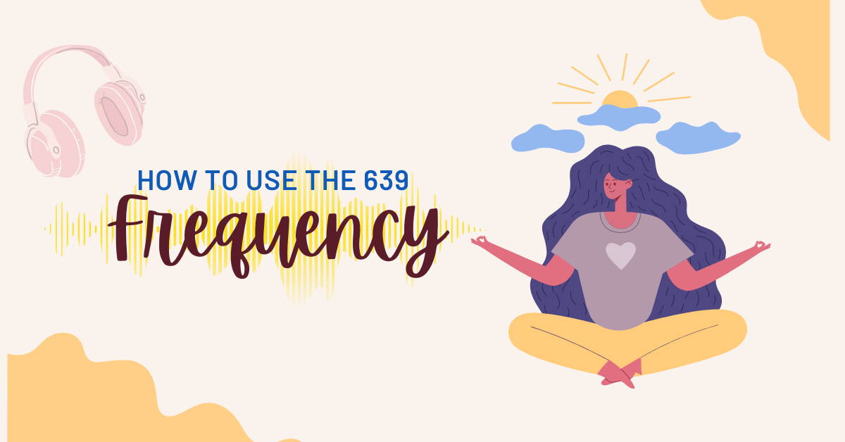 how to use the 639 hz frequency