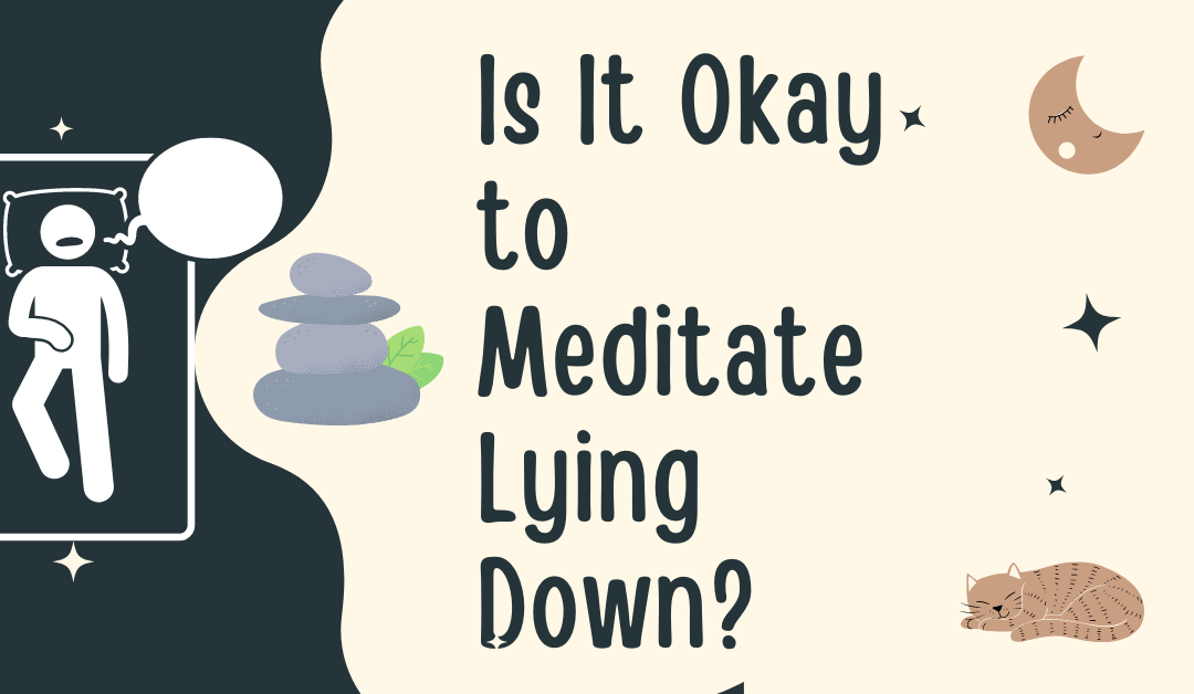 Is It Okay to Meditate Lying Down