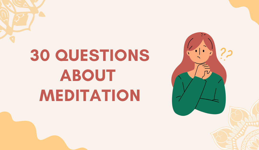 30 Questions About Meditation