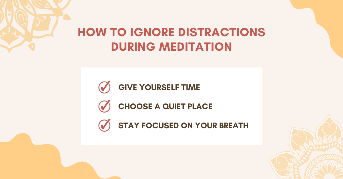 how to ignore distractions during meditation