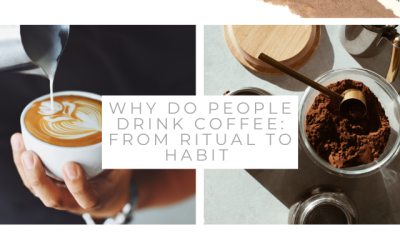 Why Do People Drink Coffee: From Ritual to Habit